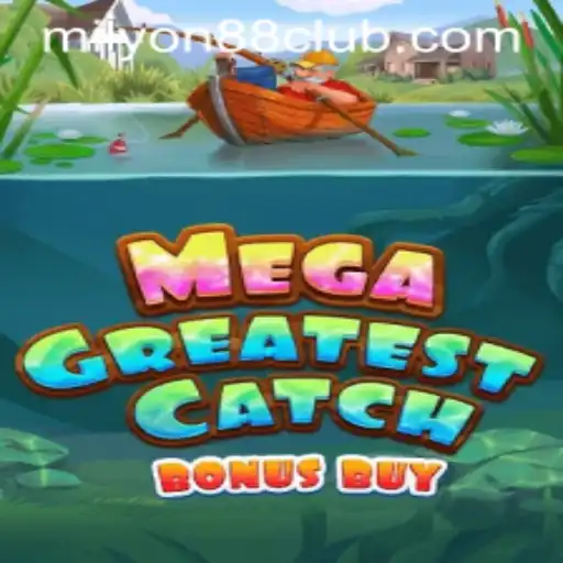Explore the Exciting World of MegaGreatestCatchBonusBuy: An Insight Into Milyon88's Latest Game
